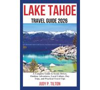 LAKE TAHOE TRAVEL GUIDE 2026: A Complete Guide to Scenic Drives, Outdoor Adventures, Local Culture, Day Trips, and Practical Travel Tips
