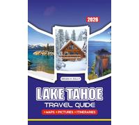 LAKE TAHOE TRAVEL GUIDE 2026: Insider Tips, Adventure Itineraries, Luxury Stays, Hidden Gems, and Seasonal Festivals for a Safe and Stress-Free Trip