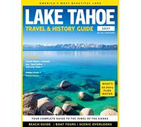 LAKE TAHOE TRAVEL & HISTORY GUIDE 2027 (FULL COLOR): Navigate Lake Tahoe like a local with tips on transport, hiking trails, and family fun across state parks, shuttle routes, and guided outdoor trips