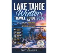 Lake Tahoe Winter Travel Guide 2026: Insider Tips for Heavenly, Palisades, and Northstar, Plus Snowshoe Routes, Cabin Stays, and Apres-Ski Dining, with 7-Day Snow Season Itineraries