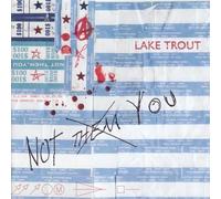 Lake Trout – Not Them You