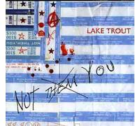 Lake Trout - Not Them, You