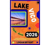 LAKE VICO TRAVEL GUIDE 2026: Uncover Italy’s Secret Lake Retreat - Walking Paths, Outdoor Adventures, Local Wines & Unforgettable Day Trips