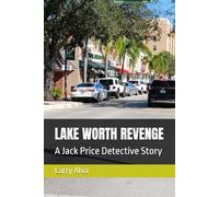 LAKE WORTH REVENGE: A Jack Price Detective Story