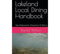 Lakeland Local Dining Handbook: Top Restaurants, Breweries & Bistros