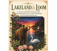 Lakeland & Loom:: An Adult Coloring Book of Finnish Botany, Kalevala Mythology & Lake Folklore Illustrations for Stress Relief and Relaxation (Folk & Flora)