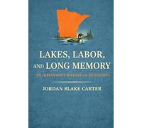Lakes, Labor, and Long Memory: An Irreverent History of Minnesota
