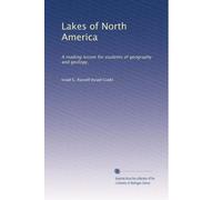Lakes of North America: A reading lesson for students of geography and geology,