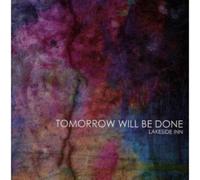Lakeside Inn - Tomorrow Will Be Done [Import]