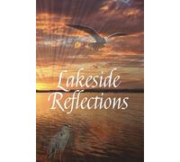 Lakeside Reflections: Personal journal for those who find lake waters inspiration for their thoughts, prayers and reflections.