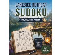 Lakeside Retreat Sudoku: 100 Easy to Medium Large Print Puzzles for Adults | A Relaxing Nature-Themed Puzzle Book for Stress Relief, Focus & Mindful Relaxation