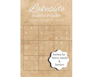 Lakeside Sudoku Puzzles Over 50 Puzzles for you to enjoy: Sudoku Puzzles; Easy to Read; Adult; Teen; Senior; Lake vacation; relaxing screen free; travel; 6x9; 110 pages; mental clarity