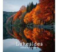 Lakesides 2026 Calendar: 12-Month Scenic Nature Organizer: A 2026 Featuring Calm Lakeside Photography, Clear Monthly Grids, and Notes Space Perfect for Nature Lovers, Home, Office, or Travel