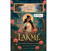 Lakmé: Une histoire d'amour aux Indes (Les Contes de l'Opéra)