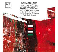 Laks, Rosza, Orban, Kilar : Musique pour orchestre à cordes. Szefcsik.