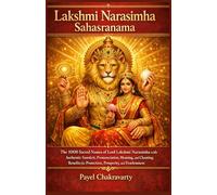 Lakshmi Narasimha Sahasranama: The 1008 Sacred Names of Lord Lakshmi Narasimha with Authentic Sanskrit, Pronunciation, Meaning, and Chanting Benefits ... - A Thousand Names for Every Life Challenge)