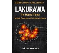 Lakurawa The Hybrid Threat: Strategic Cooperation with Al-Qaeda in Nigeria (Mantiqa)