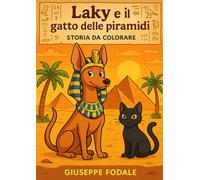 LAKY E IL GATTO DELLE PIRAMIDI: Libro da colorare per bambini dai 5 ai 10 anni