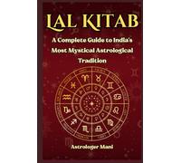 Lal Kitab - The Hidden Science of Destiny, Remedies, and the Birth Chart: A Complete Guide to India's Most Mystical Astrological Tradition (Vedic Astrology Library)