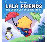 Lala Friends: Coloring Book for Adults and Teens Featuring Dreamy Characters in Imagined Worlds (Cozy & Cute Coloring)