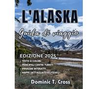 L'ALASKA Guida di viaggio 2025: Esplora destinazioni fuori dai sentieri battuti, campeggi in zone remote e sorgenti termali nascoste con la nostra guida esperta per autentiche avventure in Alaska.