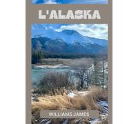 L'ALASKA GUIDA DI VIAGGIO 2026