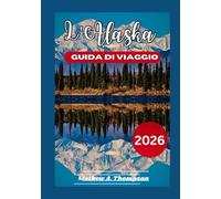 L'Alaska Guida di viaggio 2026