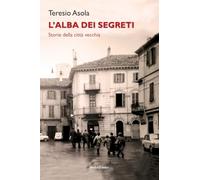 L'alba dei segreti. Storie della città vecchia