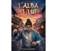 L'Alba del Lupo: Primo volume della trilogia Shinsengumi