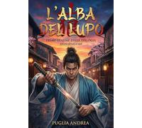 L'Alba del Lupo: Primo volume della trilogia Shinsengumi