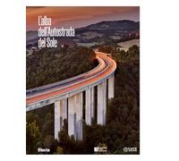 L'alba dell'Autostrada del Sole. Ediz. italiana e inglese (Cataloghi di mostre. Arte)