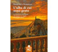 L'alba di cui sono grato. La malattia di Huntington: vite sospese, un viaggio tra fragilità e forza (Fuori collana)