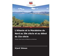 L'Albanie et la Macédoine du Nord au 20e siècle et au début du 21e siècle: Design States dans les Balkans occidentaux