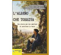 L'ALBERO CHE TOSSIVA: Una storia per non smettere di ascoltare la terra