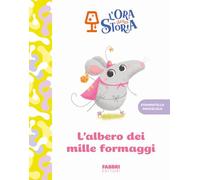 L'albero dei mille formaggi. L'ora della storia. Ediz. a colori (Narrativa)