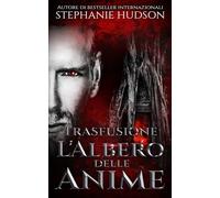 L'Albero delle Anime: Saga della trasfusione libro 6