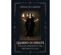 L'albero di hekate. Viaggio iniziatico tra oscurità e luce