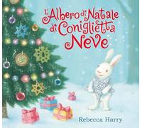 L'albero di Natale di Coniglietta Neve. Ediz. a colori (Album)
