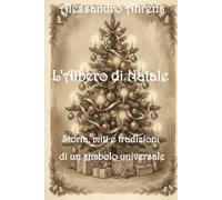 L'albero di Natale: Storia, miti e tradizioni di un simbolo universale (Krampus, Perchten ed Hexen - il mistero della tradizione)