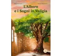L'albero e i sogni in valigia. Ediz. illustrata (Lallero)