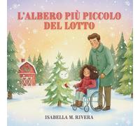 L'albero Più Piccolo Del Lotto: Un magico libro di Natale per bambini piccoli sulla gentilezza, sulle scelte diverse e sulla bellezza di essere ... ai 4 anni e per fare regali durante le feste