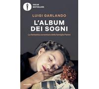 L'album dei sogni. La fantastica avventura della famiglia Panini (Oscar bestsellers)