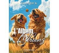 L'album des chiens: Livre de coloriage pour adulte incluant une variété de chiens et chiots adorables. Images réalistes et greyscale. (Mondes ... pour Adultes sur les Animaux et la Nature)