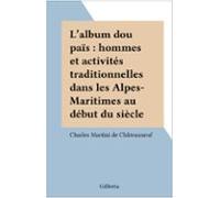 Lalbum Dou Païs : Hommes Et Activités Traditionnelles Dans Les Alpes-m