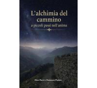 L'ALCHIMIA DEL CAMMINO: A PICCOLI PASSI NELL' ANIMA