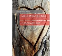 L'ALCHIMIA DEL NOI: L'Opera al Due