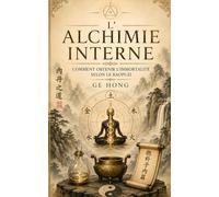 L'ALCHIMIE INTERNE: Comment atteindre l’immortalité selon le Baopuzi ?