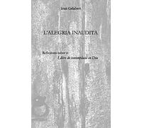 L'alegria inaudita: Reflexions sobre el Llibre de contemplació en Déu