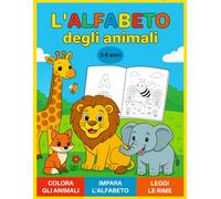 L'ALFABETO DEGLI ANIMALI | colora gli animali, impara l'alfabeto, leggi le rime: Un viaggio divertente e istruttivo tra lettere, animali e ... bambini dai 3 ai 6 anni. (Coloro & Imparo)
