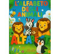 L'Alfabeto degli Animali: "Libro di attività e scrittura per bambini - Impara le lettere dell'alfabeto con gli animali".